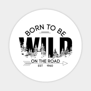 Born to be wild on the road Magnet